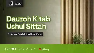 DAUROH KITAB USHUL SITTAH | Ustadz Amrullah Akadhinta | Dauroh Tauhid