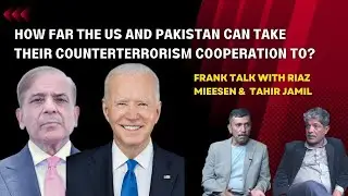 EP # 04 U.S.-Pakistan Diplomatic Reset | Frank Talk with Riaz Missen & Tahir Jamil