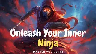 Unlock Your Hidden Power: Become a Modern-Day Ninja and Conquer Life!