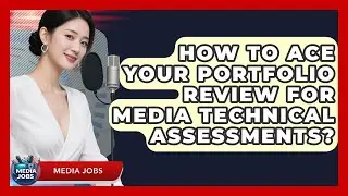 How To Ace Your Portfolio Review For Media Technical Assessments? - Media Jobs