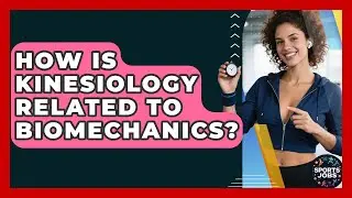 How Is Kinesiology Related To Biomechanics? - Sports Jobs