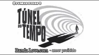 Banda Love.com - amor proibido [Tunel do tempo]