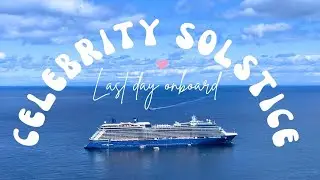 A Day In My Life | Last Day Onboard Celebrity Solstice Cruise