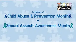 April is Child Abuse Prevention & Sexual Assault Awareness Month - Part 1