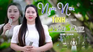 Ng&agrave;n Năm T&igrave;nh Vẫn Đẹp - Kim Soan | Nhạc Trữ T&igrave;nh Bolero Cực M&ugrave;i Mẫn |  (Official 4K MV)