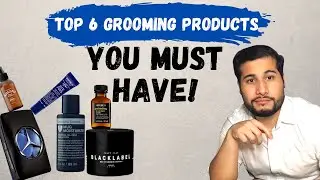 Best Grooming Products for Men - My Top 6 Grooming Products I Use Daily!