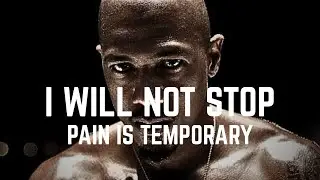 I WILL NOT STOP &mdash; PAIN IS TEMPORARY