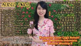 Oriental Worship 5 Kumpulan COVER Lagu Rohani Versi Mandarin Indonesia-Jenifer Veronica AUDIO ONLY