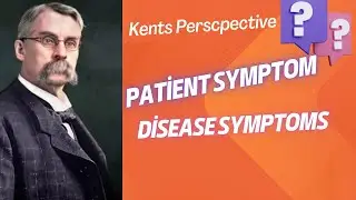 Kents Perspective Patient Symptoms V/S Disease Symptoms