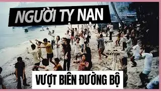 TÔI, NGƯỜI TỊ NẠN: Chuyến Vượt Biên Đường Bộ May Mắn