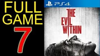 The Evil Within Walkthrough Part 7 PS4 Gameplay lets play playthrough let's play - No Commentary