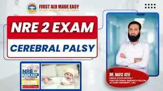 NRE-2 Mandatory Station | Cerebral Palsy | Dr Hafiz Atif | FAME Platform #PMDC #NRE