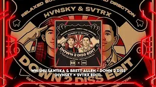 Whisnu Santika & Brett Allen - Down 2 Diss (HVNSKY &times; SVTRX Edit) 