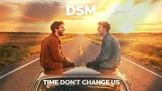 Time Don&rsquo;t Change Us - Dresonic | Emotional Friendship Song Official Release