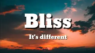 It's different - Bliss (Lyrics) feat. Internet Girl