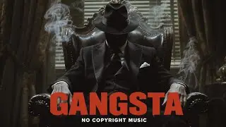 GANGSTA Vibes 🔥 | Dark Mafia No Copyright Music