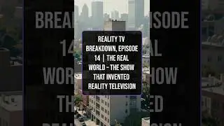Reality TV Breakdown, Episode 14 | The Real World &ndash; The Show That Invented Reality Television