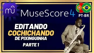 Editando uma partitura do INÍCIO ao FIM (Cochichando - Pixinguinha) - Parte 1