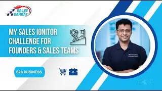 Sales Ignitor Challenge for Founders of B2B businesses and their Sales Teams. #saleswithsamrat