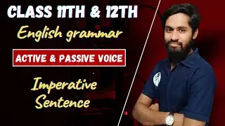English Grammar || Interchange of Active and Passive Voice || Imperative Sentence||Class 11th & 12th