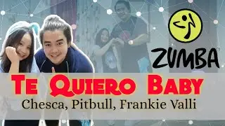Te Quiero Baby | Chesca, Pitbull, Frankie Valli | ZinKit & Ate Y| OAKEYannnTV | Zumba |DancExercise
