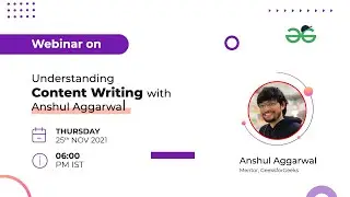 Understanding Content Writing with Anshul Aggarwal | GeeksforGeeks