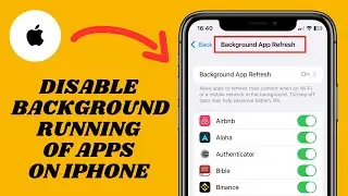 Turn Off Background Running Of Apps On iPhone [ Disable Background App Refresh]