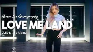 Love Me Land - Zara Larsson / Heaven Lee Choreography / Urban Play Dance Academy