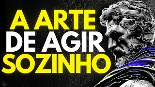 Seja Forte EMOCIONALMENTE: APRENDA a Agir SOZINHO | Estoicismo