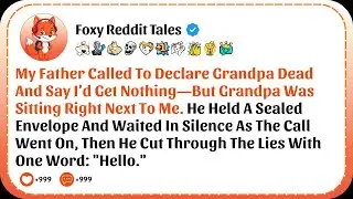 [FULL STORY] My Father Called To Declare Grandpa Dead And Steal Everything&mdash;But Grandpa Was Alive...