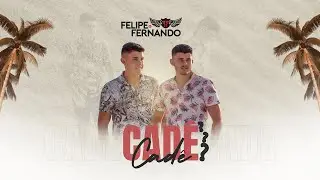 Felipe & Fernando - Cad&ecirc; Cad&ecirc; - (Clipe Oficial)