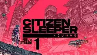 Sleeper Citizen - Full Stream #1 - A new life awaits citizen (VOICE ADDED)