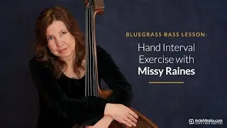 Bluegrass Bass Lesson: Hand Interval Exercise with Missy Raines || ArtistWorks