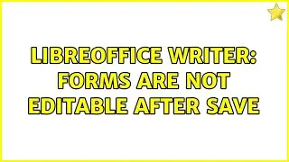 LibreOffice Writer: Forms are not editable after save