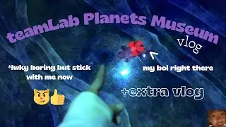 Come to TeamLab Planets Museum with meee!! ( + extra vlog )￼ 😼🎀