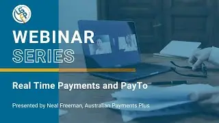 LGFP Webinar - Real Time Payments and PayTo (Australian Payments Plus) - 27 June 2024