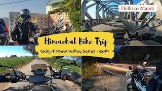 EK AUR BIKE TRIP | Delhi to Mandi | Sainj-Tirthan Valley Series | Himachal Pradesh | Ep # 1