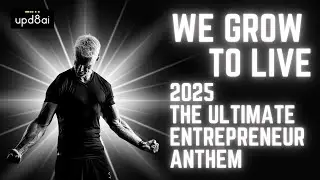 We Grow to Live! 🏆 The Ultimate Entrepreneur Anthem 2025 | Win Against All Odds