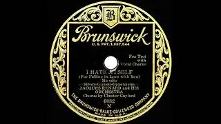 1931 Jacques Renard - I Hate Myself (For Falling In Love With You) (Chester Gaylord, vocal)