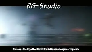 Ramsey - Goodbye|Arcane|Remix
