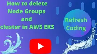 AWS EKS | delete Node Groups and Cluster in AWS EKS.