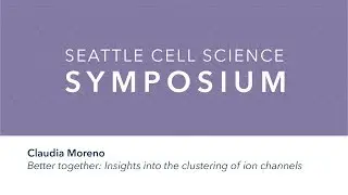 Claudia Moreno | 2019 Seattle Cell Science Symposium