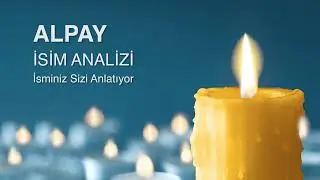 ALPAY İsim Analizi ve Anlamı / İsminiz Sizi Anlatıyor