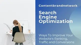 Ways To Improve Your Website's Ranking, Traffic and Conversions