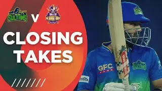 Closing Takes | Multan Sultans vs Quetta Gladiators | Match 14 | HBL PSL 6 | MG2T
