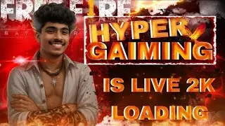 HYPER GAMING IS LIVE 2K SUB LOADING GUYZZZZZ