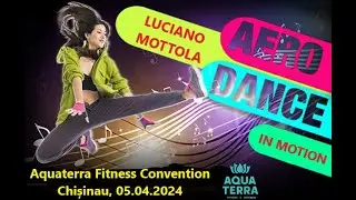 LUCIANO MOTTOLA AERODANCE IN MOTION Aquaterra Fitness Convention 05.04.2024