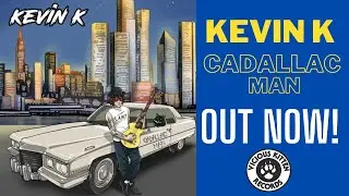 KEVIN K - Cadallac Man CD (2022) OUT NOW!  Vicious Kitten Records