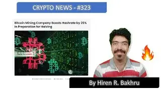 #323 | Crypto News | Bitcoin Mining Company Boosts Hashrate by 25% in Preparation for Halving