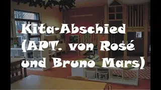 Abschiedslied Kita (oder Grundschule) (APT. Rosé & Bruno Mars)